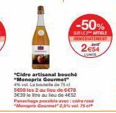 *Cidre artisanal bouché "Monoprix Gourmet"  4% vol. La boule de 75 cl 5608 les 2 au lieu de GC78 3€39 le litre au lieu de 4€52 Panachage possible avecidre rod "Monoprix Gourmet" 2,5% vol. 75 c  -50%  