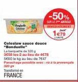 Cal  Transforme en  FRANCE  Coleslaw sauce douce  "Bonduelle"  -50%  SUR LE ARTICLE IMMEDIATEMENT  1679 