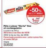 Herta PIZZA  Pâte à pizza "Herta" fine et rectangulaire  -50%  SUR LES ARTICLE IMMEDIATEMENT  1657 