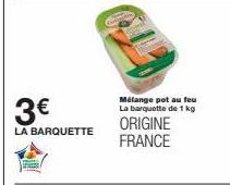 3€  LA BARQUETTE  Mélange pot au feu La barquette de 1 kg  ORIGINE  FRANCE 