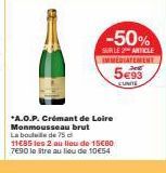 -50%  SUR LE ARTICLE IMMÉDIATEMENT 5€93  *A.O.P. Crémant de Loire Monmousseau brut La bouteille de 75 d  11€85 les 2 au lieu de 15€80 7690 le stre au lieu de 10€54 