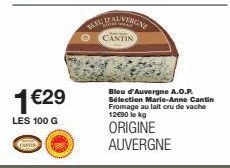 1 €29  LES 100 G  CUYON  BLEU MAUVERGNE  CANTIN  Bleu d'Auvergne A.O.P. Sélection Marie-Anne Cantin Fromage au lait cru de vache 12€90 le kg  ORIGINE AUVERGNE 