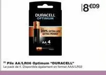 duracell optimum  500% extra  extra power  18 €09  "pile aa/lr06 optimum "duracell" le pack de 4. disponible également en format aaa/lros 