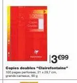 disky  3 €99  copies doubles "clairefontaine" 100 pages perforie, 21x29,7 cm grands canaux. 90 g 