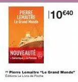 pierre lemaitre le grand monde  nouveauté  110 €40 