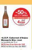 -50%  SUR LES ARTICLE  IMMEDIATEMENT  4e88  LUNITE  .A.O.P. Cabernet d'Anjou Monoprix Bio+ rosé La bout de 15 d  9E75 les 2 au lieu de 13€ 6E50 le tre au lieu de 8E67 