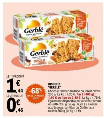 le 1" produit  0  le 2 produit si le 29 phoitt  achete  €  gerblé  dig  44-68% chocolat saveur amande ou pavot citron  200 g. le kg: 7,20 €. par 2 (400 g): 1,90 € au lieu de 2,88 €. le kg: 4,75 €. éga