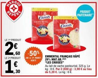 PEPER  LE 1" PRODUIT  2€0  LE 2" PRODUIT  1,50  €  30  ,60 -50%  CROISES  EMMENTAL FRANCAIS  SUR LE 20 PRODUIT ACHETE  CROISES  EMMENTAL  FRANCIS  PRODUIT PARTENAIRE  EMMENTAL FRANÇAIS RÂPÉ  29% MAT.G