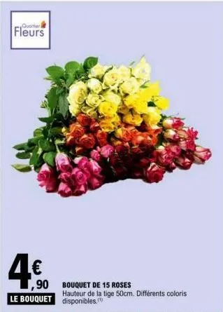 fleurs  4€  ,90  le bouquet  bouquet de 15 roses  hauteur de la tige 50cm. différents coloris disponibles. 