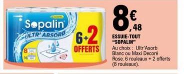 Sepalin OLTR ABSORE  6+2  OFFERTS  ,48  ESSUIE-TOUT "SOPALIN" Au choix: Ultr'Asorb Blanc ou Maxi Decoré Rose. 6 rouleaux + 2 offerts (8 rouleaux). 