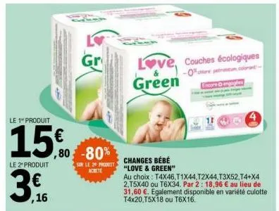 le 1 produit  15.0  le 2º produit  ,16  gr  ,80 -80%  sur le 20 produit achete  love, couches écologiques green  encore engagled  changes bébé "love & green"  au choix: t4x46,t1x44 t2x44,t3x52,t4+x4 2