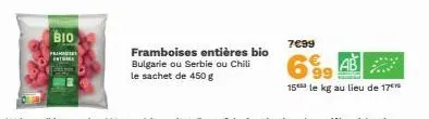 bio  prime  entum  framboises entières bio bulgarie ou serbie ou chili le sachet de 450 g  7€99  6%9  15 le kg au lieu de 17tr 