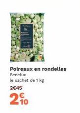 Poireaux en rondelles Benelux le sachet de 1 kg  2€45  200 