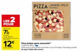 Pizza jambon speck mozzarella offre à 7,8€ sur Carrefour