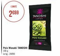 L'UNITE  2€69  Pois Wasabi TANOSHI  100 g Lekg: 26€90  楽  TANOSHI  JAPON  POIS WASABI 