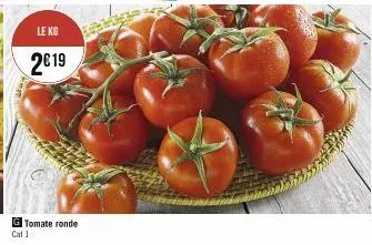 le kg  2019  h  g tomate ronde cal 1  er 