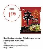 l'unité  1€79  7  19  120 g  autres variétés ou poids disponibles lekg: 14€92  nouilles instantanées shin ramyun saveur bœuf épicés nongshim  20  best  