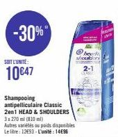 -30%  SOIT L'UNITÉ:  10€47  Shampooing antipelliculaire Classic  2en1 HEAD & SHOULDERS 3x 270 ml (810 ml)  heade shoulders  2-1  dise 