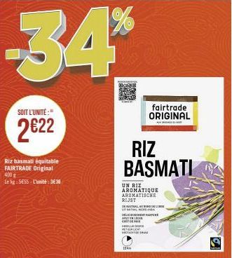 -34%  SOIT L'UNITÉ:"  2€22  Riz basmati équitable  FAIRTRADE Original  400 g  Le kg 5€55- L'unité:3636  RIZ BASMATI  UN RIZ AROMATIQUE AROMATISCHE RIJST  LEATRALNOG  TALL  DELIC AL  C  fairtrade ORIGI