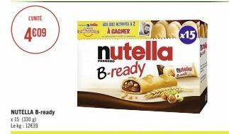 LUNITE  4€09  NUTELLA B-ready x 15 (330 g) Lekg: 12€39  300 000 ACTITES 2 À CAGNER  nutella B-ready  x15  nutelka 