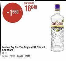 -1650- 70cl  Le litre: 23€56-L'unité: 17€99  SOIT L'UNITÉ:  16649  London Dry Gin The Original 37,5% vol. GORDON'S  GORDONS 