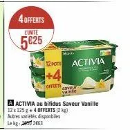 4 offerts  l'unité  5825  16  12 pots activia  prenotare  +4  offerts  saveur  vanile 