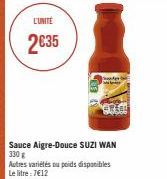 L'UNITE  2035  Sauce Aigre-Douce SUZI WAN 330 g  Autres variétés ou poids disponibles Le litre: 7€12 