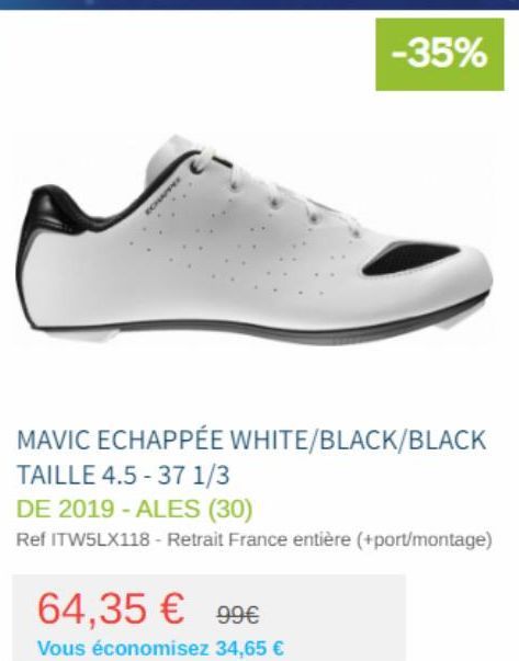 64,35 € 99€  Vous économisez 34,65 €  -35%  MAVIC ECHAPPÉE WHITE/BLACK/BLACK TAILLE 4.5-37 1/3  DE 2019-ALES (30)  Ref ITW5LX118 - Retrait France entière (+port/montage) 