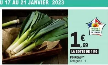 fruits legumes de france  1  69  la botte de 1 kg poireau  catégorie : 1  € 