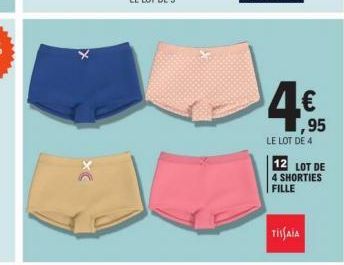 4€  ,95  LE LOT DE 4 12 LOT DE 4 SHORTIES FILLE  TISSAIA 