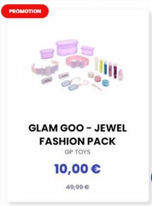 PROMOTION  GLAM GOO- JEWEL FASHION PACK  GP TOYS  10,00 €  49,99 € 