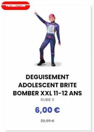 promotion  deguisement  adolescent brite  bomber xxl 11-12 ans rubie s  6,00 €  29,99 € 