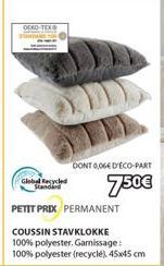 OEKO-TEX  Global Recycled  PETIT PRIX PERMANENT  COUSSIN STAVKLOKKE 100% polyester. Garnissage: 100% polyester (recyclé), 45x45 cm  DONT 0,064 D'ÉCO-PART  750€ 