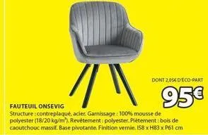 //\\  fauteuil onsevig  structure: contreplaqué, acier. garnissage: 100% mousse de polyester (18/20 kg/m). revêtement: polyester. piètement: bois de caoutchouc massif. base pivotante. finition vernie.