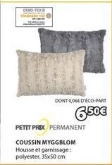 DEKO-TEX  DONT 0,064 D'ECO-PART  6.50€  PETIT PRIX PERMANENT  COUSSIN MYGGBLOM Housse et garnissage: polyester. 35x50 cm 