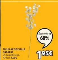 fleur artificielle gregert  en polyéthylène. h70 cm 4,99€  economisez  60%  195€ 