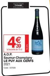 A.O.P.  4€€  39  la bouteille de 75 cl  SELECTION Premecah EXCLUSIVE  Saumur-Champigny LE PUY AUX CERFS  2021  Code: 437939  BIR  P 