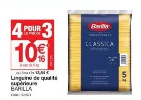 4  pour  le prix de  10€  le sac de 5 kg au lieu de 13,54 € linguine de qualité supérieure barilla  code: 322574  3  barilla professionals classica  ww  lingua  56  