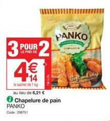 3P  POUR  LE PRIX DE  PANKO  Code: 298751  2  14  le sachet de 1 kg au lieu de 6,21 €  Chapelure de pain  PANKO  Soft and crisp  FAR 