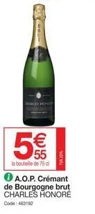 5  € 55  la bouteille de 75 d  a.o.p. crémant de bourgogne brut charles honoré  code: 463192 