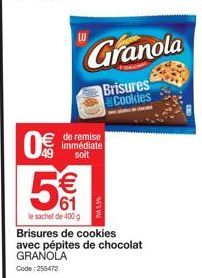 0  49  € de remise  immédiate soit  € 61  le sachet de 400 g  MA 5.5%  Granola  Brisures Cookies  Brisures de cookies avec pépites de chocolat GRANOLA Code: 255472 