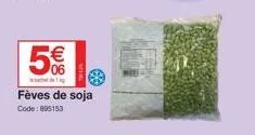 5€  1  fèves de soja code: 895153 
