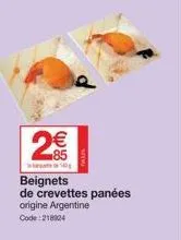 2495  2€€  beignets  de crevettes panées  origine argentine  code: 218024 