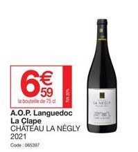 €  ന  59  la bouteille de 75 cl  A.O.P. Languedoc La Clape CHATEAU LA NÉGLY  2021 Code: 065397 