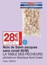 289  Noix de Saint-Jacques sans corail 40/60 LA TABLE DES PÊCHEURS pêchées en Atlantique Nord-Ouest Code: 564016 