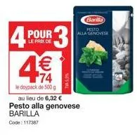 4p r3  le prix de  barilla  pesto  pour alla genovese  € 74  le doypack de 500 g au lieu de 6,32 € pesto alla genovese  barilla code: 117387 