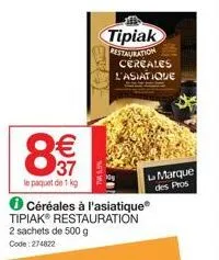 € 37  le paquet de 1 kg  céréales à l'asiatique® tipiak® restauration 2 sachets de 500 g  code:274822  tipiak  restauration céréales l'asiatique  marque des pros 