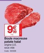 9€  Boule macreuse patate halal origine U.E.  sous vide  Code: 923336 