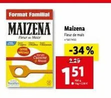 format familial  maizena  heur mais  recettes  offre speciale  www cuisine  frase  maizena  fleur de mais 5617450  -34%  2.29  151  700 g 