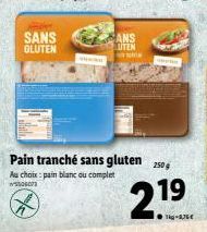 SANS GLUTEN  ANS  UTEN  Pain tranché sans gluten 2509  Au choix: pain blanc ou complet  300/  ra  -AUBE 